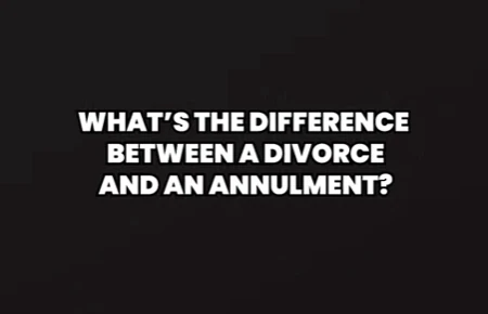 What’s the difference between a divorce and an annulment?